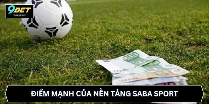 Điểm mạnh của nền tảng Saba Sport